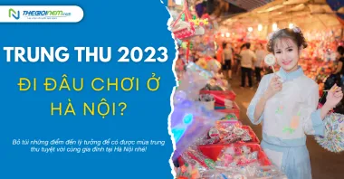 Trung Thu 2023 đi đâu chơi ở Hà Nội?