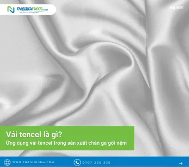 Vải tencel là gì? Ứng dụng vải tencel trong sản xuất chăn ga gối nệm