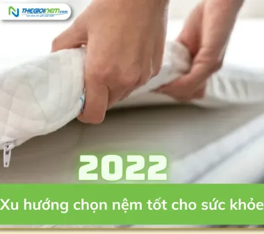 Xu hướng chọn nệm tốt cho sức khỏe năm 2022