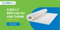 3 đại lý bán đệm cao su Vạn Thành tại Cầu Giấy