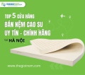 2 địa chỉ bán đệm cao su giá rẻ ở Hà Nội - Thế Giới Nệm