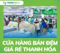 Cửa hàng bán đệm giá rẻ Thanh Hóa