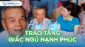 Hành trình trao tặng giấc ngủ hạnh phúc (Kỳ 30)