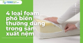 4 loại foam phổ biến thường dùng trong sản xuất nệm