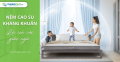 Lợi ích của nệm cao su kháng khuẩn với giấc ngủ