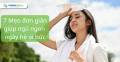 7 Mẹo Đơn Giản Giúp Ngủ Ngon Ngày Hè Oi Bức