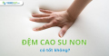Đệm cao su non có tốt không