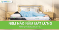 Nệm nào nằm mát lưng, không bị bí lưng mùa hè?