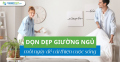 Dọn dẹp giường ngủ mỗi ngày để cải thiện cuộc sống