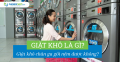 Giặt khô là gì? Giặt khô chăn ga gối nệm được không?