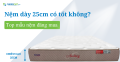 Nệm dày 25cm có tốt không? Top mẫu nệm đáng mua