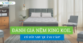 Đánh giá nệm King Koil: Có tốt như quảng cáo?