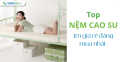 Top nệm cao su 1m giá rẻ đáng mua nhất 2025