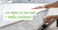 Có nệm lò xo giá 1 triệu không? 4 nệm lò xo giá rẻ đáng mua