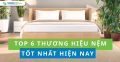 Top 6 thương hiệu nệm tốt nhất hiện nay