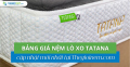 Bảng giá nệm lò xo TATANA mới nhất 2025