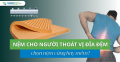Nệm cho người thoát vị đĩa đệm chọn nệm cứng hay mềm?