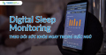 Công nghệ Digital Sleep Monitoring - Trải nghiệm giấc ngủ thời 4.0