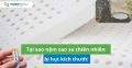 Tại sao nệm cao su thiên nhiên bị hụt kích thước