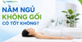 Giải đáp nằm ngủ không gối có tốt không