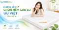 Hướng dẫn chọn nệm cao su Ưu Việt phù hợp
