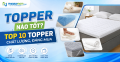 Topper nào tốt? Top 10 topper chất lượng, đáng mua