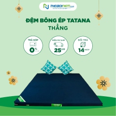 Đệm Bông Ép TATANA Giảm Giá 20% + Quà Tặng