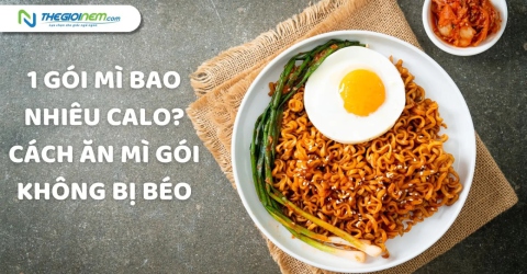 1 gói mì bao nhiêu calo? Cách ăn mì gói không bị béo