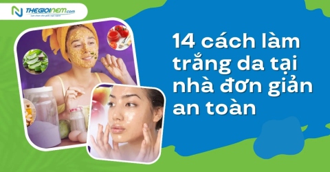 14 cách làm trắng da tại nhà đơn giản, an toàn