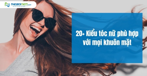 20+ Kiểu tóc nữ phù hợp với mọi khuôn mặt