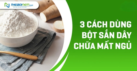 3 cách dùng bột sắn dây chữa mất ngủ hiệu quả, dễ áp dụng