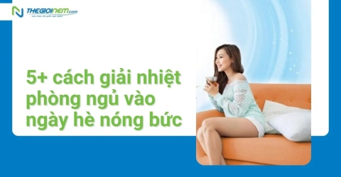 5+ cách giải nhiệt phòng ngủ vào ngày hè nóng bức