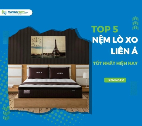 5 chiếc nệm lò xo Liên Á tốt nhất hiện nay - Thế Giới Nệm