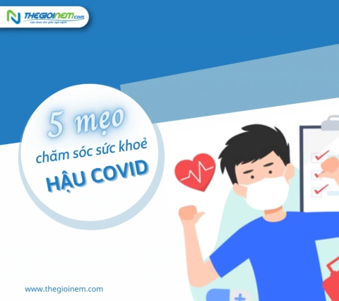 5 mẹo chăm sóc sức khoẻ hậu Covid | Thegioinem.com