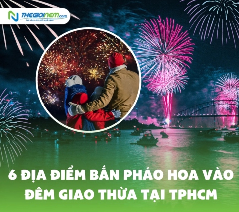 6 địa điểm bắn pháo hoa vào đêm giao thừa tại TPHCM