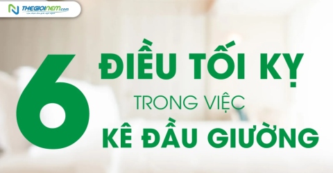 6 Điều tối kỵ trong việc kê đầu giường ngủ theo phong thủy