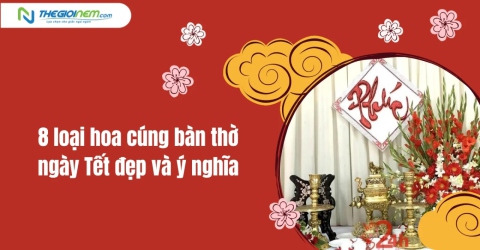 8 loại hoa cúng bàn thờ ngày Tết đẹp và ý nghĩa