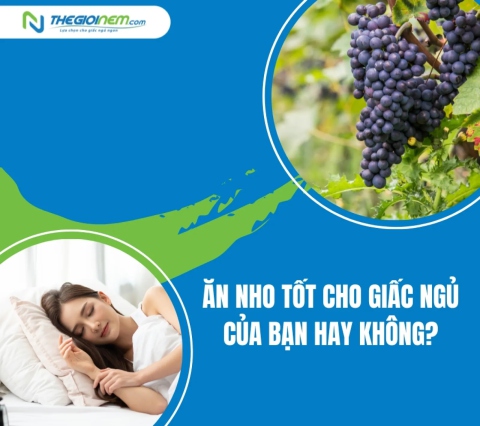 Ăn nho tốt cho giấc ngủ của bạn hay không?