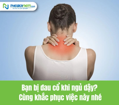 Bạn bị đau cổ khi ngủ dậy? Cùng khắc phục việc này nhé