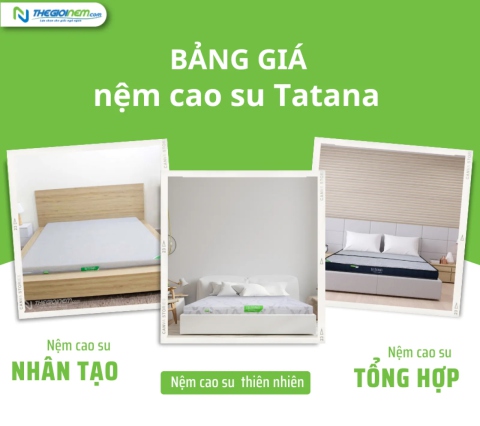 Bảng giá nệm cao su Tatana khuyến mãi mới nhất 2024