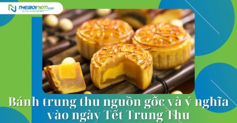 Bánh trung thu nguồn gốc và ý nghĩa vào ngày Tết Trung Thu