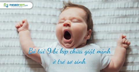 Bỏ túi 9 bí kíp chữa giật mình ở trẻ sơ sinh 