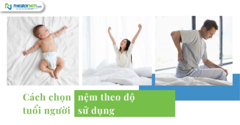 Cách chọn nệm theo độ tuổi người sử dụng - Thế Giới Nệm