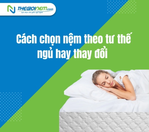 Cách chọn nệm theo tư thế ngủ hay thay đổi - Thế Giới Nệm
