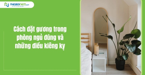 Cách đặt gương trong phòng ngủ đúng và những điều kiêng kỵ