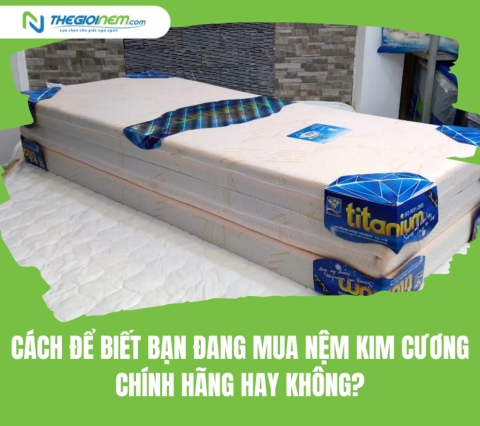 Cách để biết bạn đang mua nệm Kim Cương chính hãng hay không?