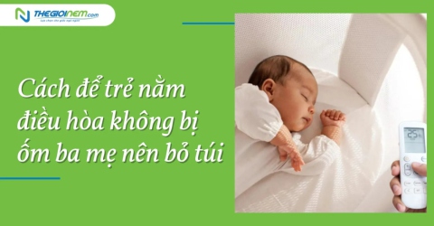 Cách để trẻ nằm điều hòa không bị ốm ba mẹ nên bỏ túi