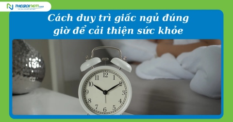 Cách duy trì giấc ngủ đúng giờ để cải thiện sức khỏe