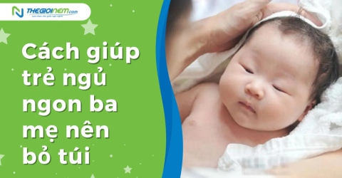 Cách giúp trẻ ngủ ngon ba mẹ nên bỏ túi