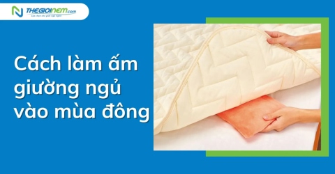 Cách làm ấm giường ngủ vào mùa đông